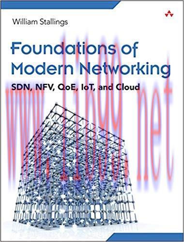 Foundations of Modern Networking: SDN, NFV, QoE, IoT, and Cloud 1st Edition,