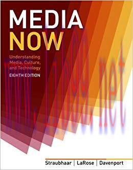 Media Now: Understanding Media, Culture, and Technology 8th Edition,