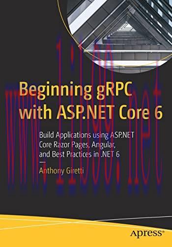 [FOX-Ebook]Beginning gRPC with ASP.NET Core 6: Build Applications using ASP.NET Core Razor Page...