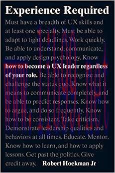 Experience Required: How to become a UX leader regardless of your role (Voices That Matter) 1st...