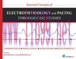 [AME]Essential Concepts of Electrophysiology and Pacing through Case Studies (ORIGINAL PDF from...