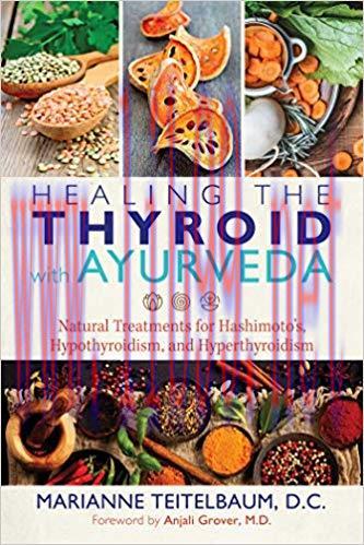 (PDF)Healing the Thyroid with Ayurveda: Natural Treatments for Hashimoto&rsquo;s, Hypothyroidism, and...
