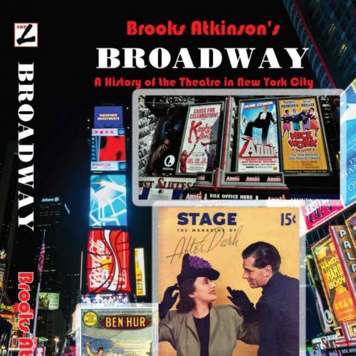 Broadway_ A History of the Theatre in New York City (The Brooks Atkinson Series Book 1)