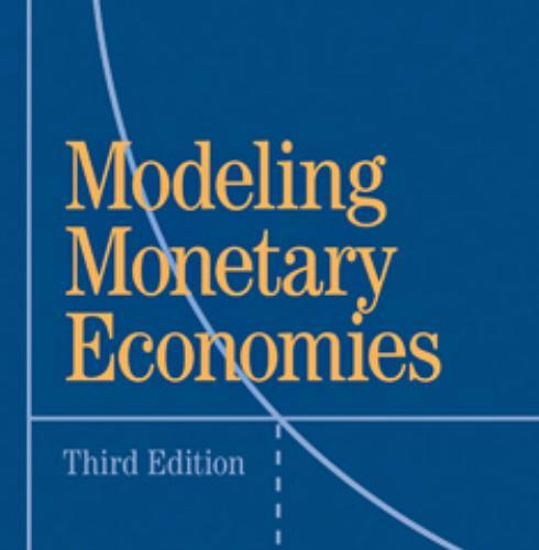 Modeling Monetary Economies, 3rd Third Edition - BRUCE CHAMP, SCOTT FREEMAN & JOSEPH HASLAG
