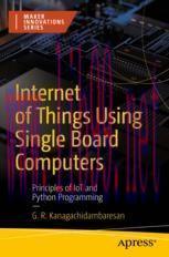 [PDF]Internet of Things Using Single Board Computers: Principles of IoT and Python Programming