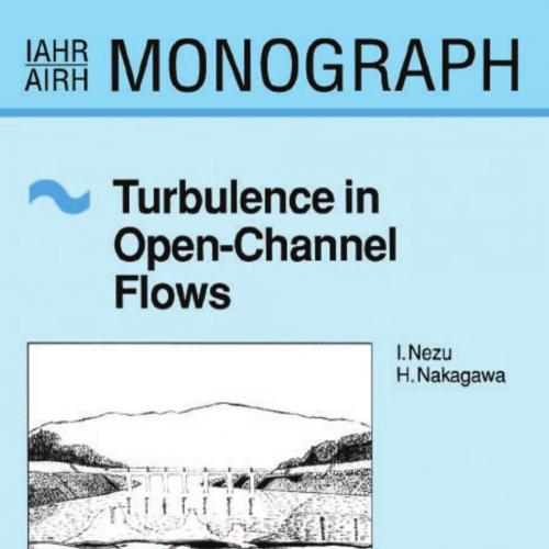 Turbulence in Open Channel Flows - IEHISA NEZU & HIROJI NAKAGAWA