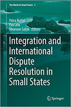 (PDF)Integration and International Dispute Resolution in Small States (The World of Small State...