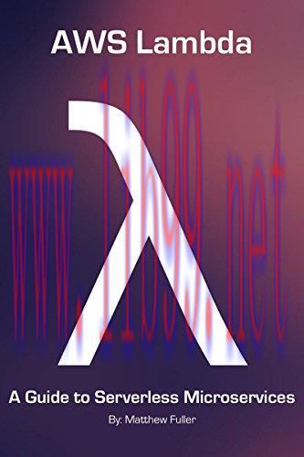 [FOX-Ebook]AWS Lambda: A Guide to Serverless Microservices