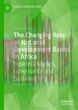 [PDF]The Changing Role of National Development Banks in Africa: Business Models, Governance and...