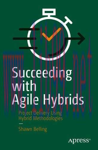 [FOX-Ebook]Succeeding with Agile Hybrids: Project Delivery Using Hybrid Methodologies