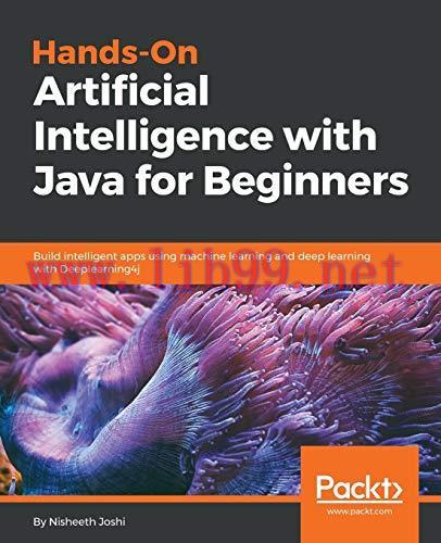 [FOX-Ebook]Hands-On Artificial Intelligence with Java for Beginners: Build intelligent apps usi...