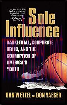 Sole Influence: Basketball, Corporate Greed, and the Corruption of America&rsquo;s Youth