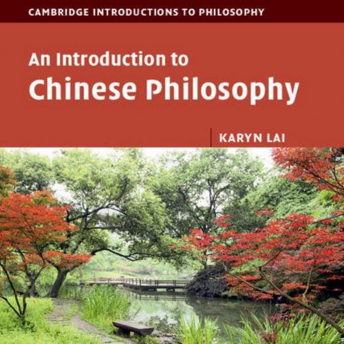 Introduction to Chinese Philosophy (Cambridge Introductions to Philosophy), An - Karyn Lai