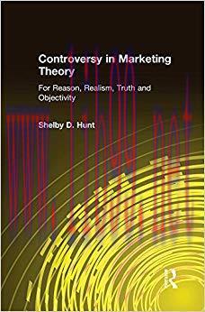 Controversy in Marketing Theory: For Reason, Realism, Truth and Objectivity (For Reason, Realis...