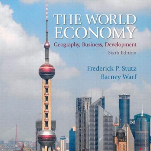 World Economy Geography, Business, Development, 6th Edition, The