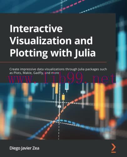 [FOX-Ebook]Interactive Visualization and Plotting with Julia: Create impressive data visualizat...