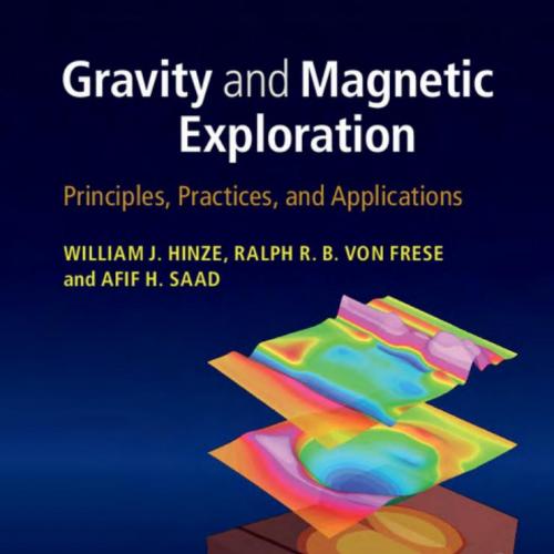 Gravity and Magnetic Exploration Principles, Practices, and Applications