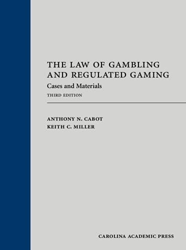 The Law of Gambling and Regulated Gaming: Cases and Materials 3rd Edition