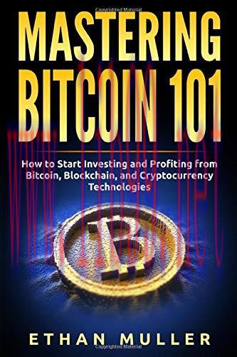[FOX-Ebook]Mastering Bitcoin 101: How to Start Investing and Profiting from_ Bitcoin, Blockchai...