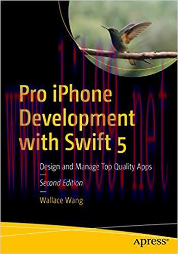 Pro iPhone Development with Swift 5: Design and Manage Top Quality Apps 2nd Edition,