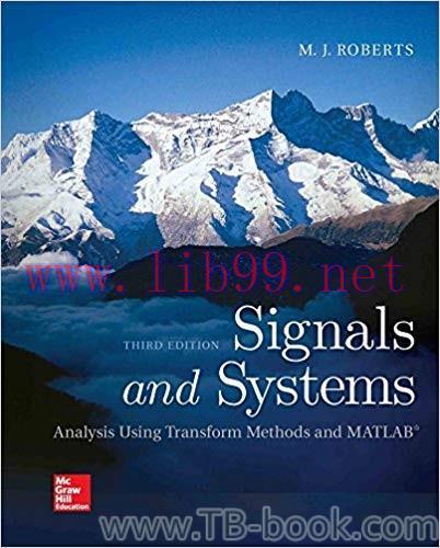 Signals and Systems: Analysis Using Transform Methods & MATLAB 3rd Edition by M.J. Roberts 答案