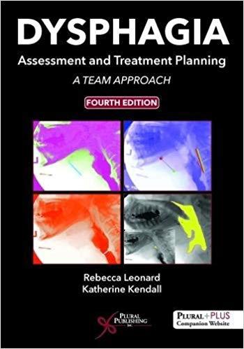 Dysphagia Assessment and Treatment Planning A Team Approach, Fourth Edition