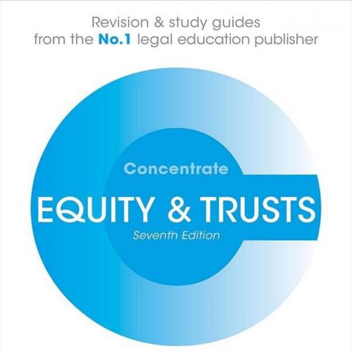 Equity & Trusts Concentrate Law Revision and Study Guide