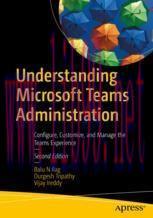 [PDF]Understanding Microsoft Teams Administration: Configure, Customize, and Manage the Teams E...