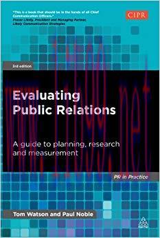 Evaluating Public Relations: A Guide to Planning, Research and Measurement (PR In Practice) 3rd...