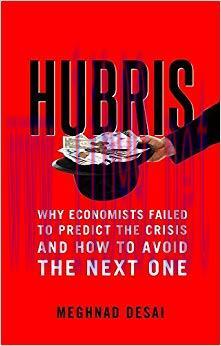 (PDF)Hubris: Why Economists Failed to Predict the Crisis and How to Avoid the Next One 1st Edit...