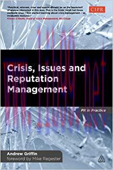 Crisis, Issues and Reputation Management: A Handbook for PR and Communications Professionals (P...