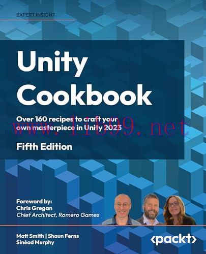 [FOX-Ebook]Unity Cookbook: Over 160 recipes to craft your own masterpiece in Unity 2023, 4th Ed...