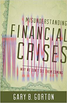 Misunderstanding Financial Crises: Why We Don&rsquo;t See Them Coming 1st Edition,