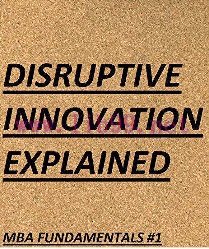 (PDF)Disruptive Innovation Explained (MBA Fundamentals – Things You Will Learn in Business Scho...