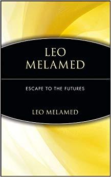 (PDF)Leo Melamed Escape to the Futures 1st Edition