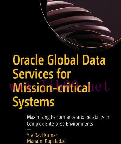 [FOX-Ebook]Oracle Global Data Services for Mission-critical Systems: Maximizing Performance and...