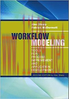 Workflow Modeling: Tools for Process Improvement and Application Development, Second Edition 2n...