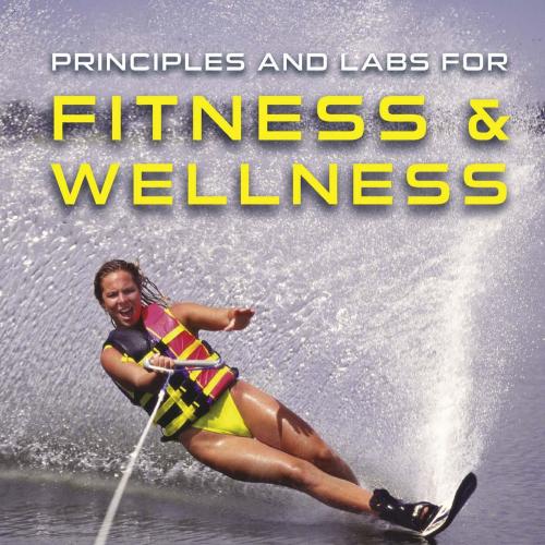 Principles and Labs for Fitness and Wellness 13th Edition