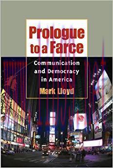 Prologue to a Farce: Communication and Democracy in America (History of Communication) 1st Edit...