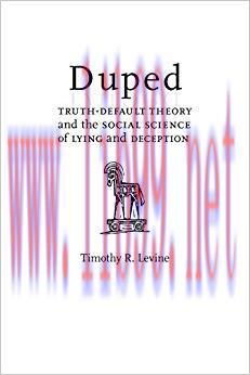 Duped: Truth-Default Theory and the Social Science of Lying and Deception First Edition,