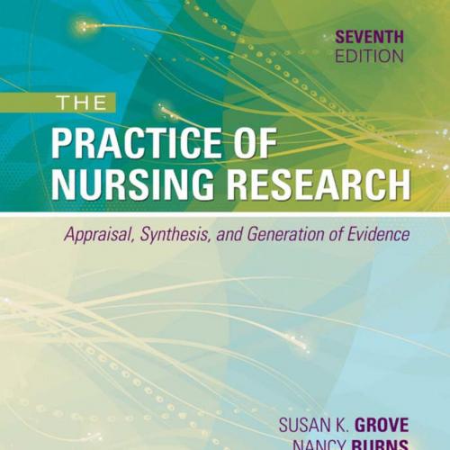 Practice of Nursing Research_ Appraisal, Synthesis, and Generation of Evidence, 7_e_ Appraisal,...