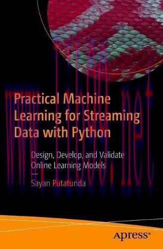 [FOX-Ebook]Practical Machine Learning for Streaming Data with Python: Design, Develop, and Vali...