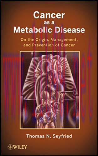 (PDF)Cancer as a Metabolic Disease: On the Origin, Management, and Prevention of Cancer 1st Edi...