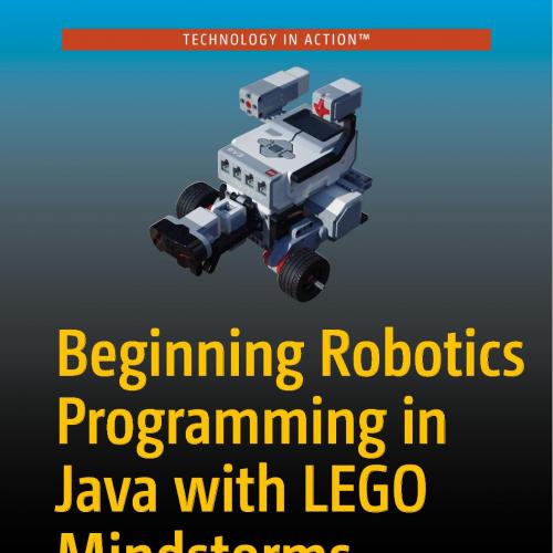 Apress Beginning Robotics Programming in Java with LEGO Mindstorms 1484220048