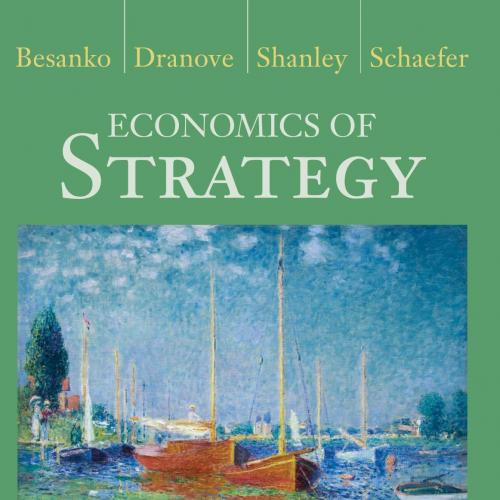 Economics of Strategy 6th Edition by David Besanko