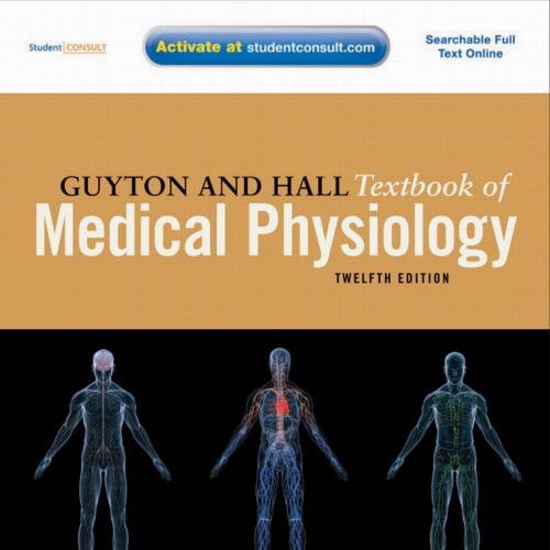 Guyton and Hall Textbook of Medical Physiology, 12th Edition