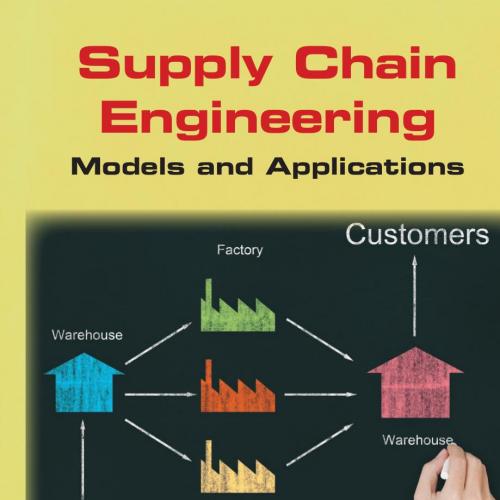 Supply chain engineering models and applications