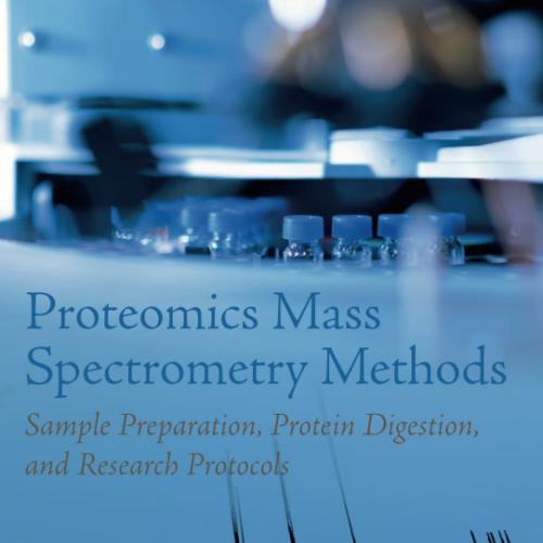 Proteomics Mass Spectrometry Methods: Sample Preparation, Protein Digestion, and Research Proto...