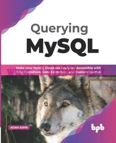 [FOX-Ebook]Querying MySQL: Make your MySQL database analytics accessible with SQL operations, d...