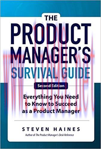 The Product Manager&rsquo;s Survival Guide, Second Edition: Everything You Need to Know to Succeed as...